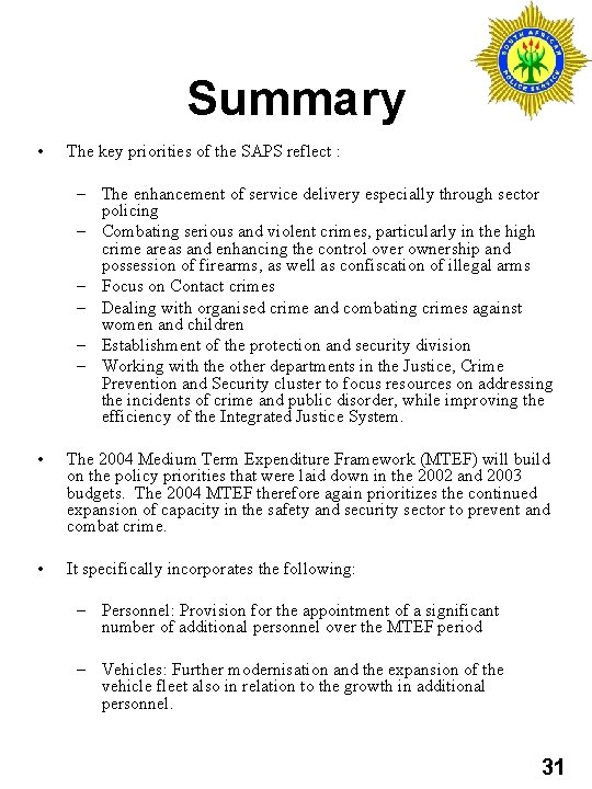 Summary • The key priorities of the SAPS reflect : – The enhancement of