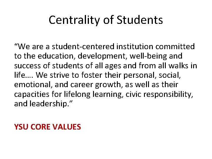 Centrality of Students “We are a student-centered institution committed to the education, development, well-being