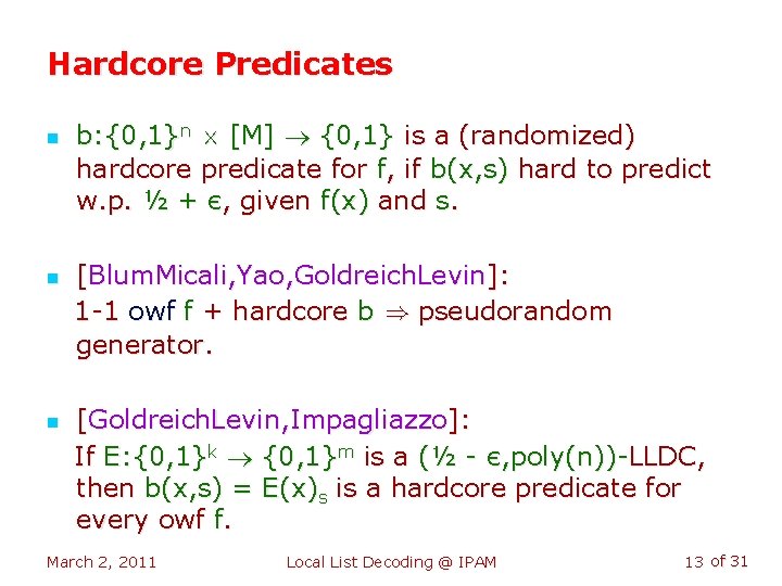 Hardcore Predicates n n n b: {0, 1}n £ [M] {0, 1} is a