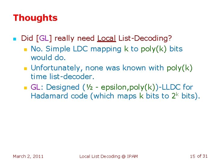 Thoughts n Did [GL] really need Local List-Decoding? n No. Simple LDC mapping k