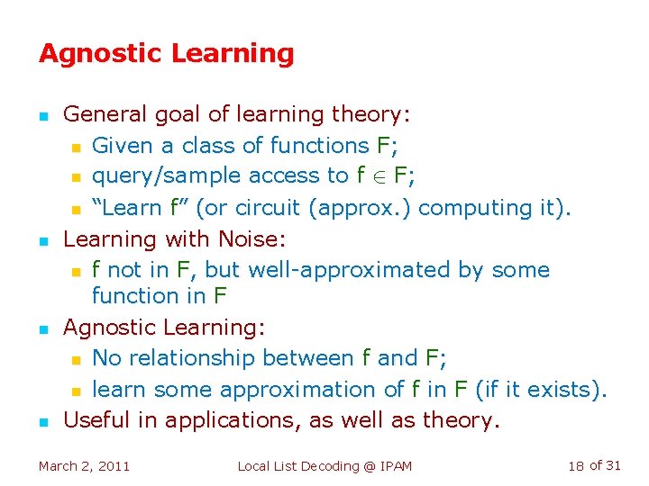 Agnostic Learning n n General goal of learning theory: n Given a class of