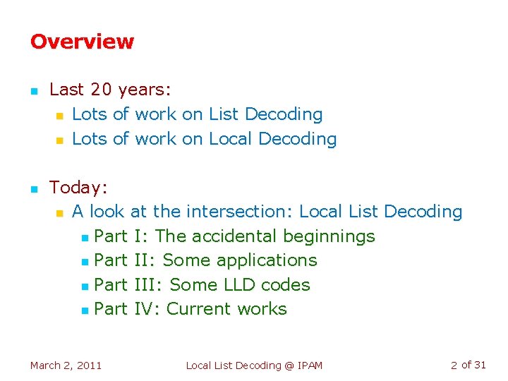 Overview n n Last 20 years: n Lots of work on List Decoding n