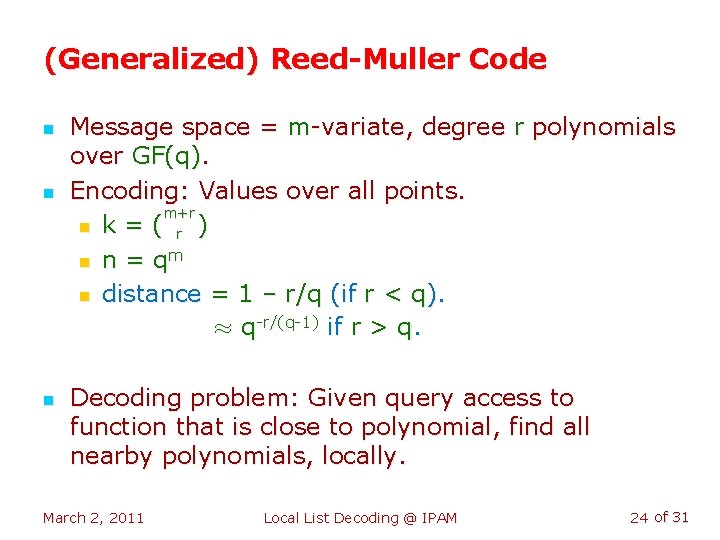 (Generalized) Reed-Muller Code n n n Message space = m-variate, degree r polynomials over