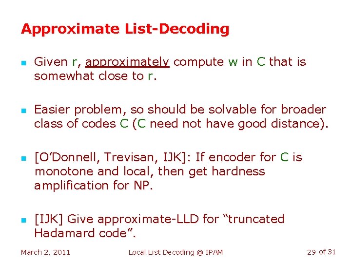 Approximate List-Decoding n n Given r, approximately compute w in C that is somewhat