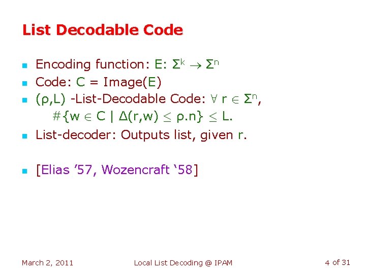 List Decodable Code n Encoding function: E: Σk Σn Code: C = Image(E) (ρ,