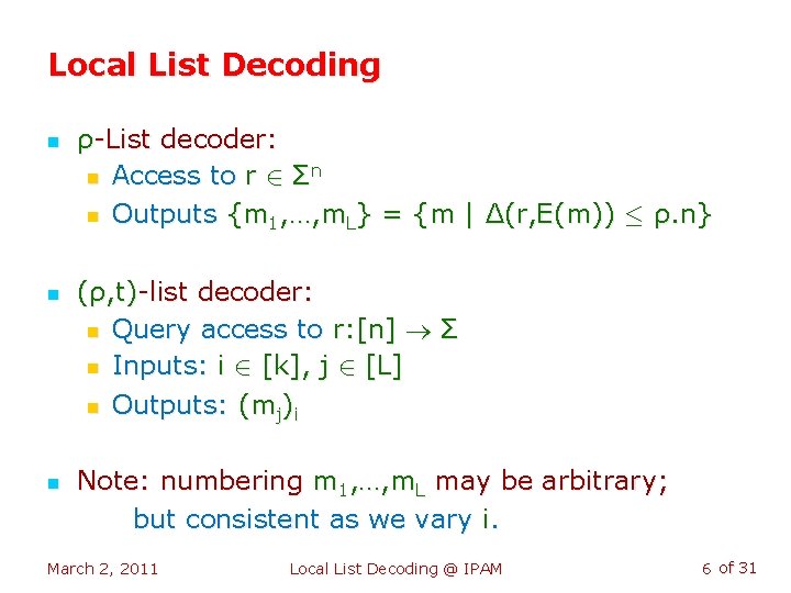 Local List Decoding n n n ρ-List decoder: n Access to r 2 Σn