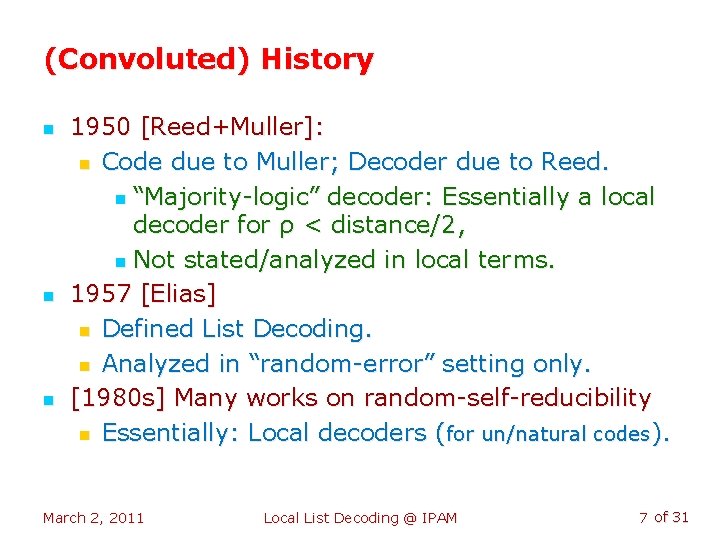 (Convoluted) History n n n 1950 [Reed+Muller]: n Code due to Muller; Decoder due