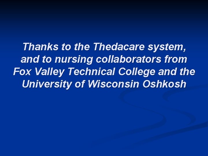 Thanks to the Thedacare system, and to nursing collaborators from Fox Valley Technical College