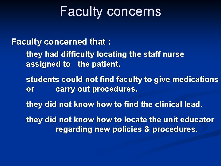 Faculty concerns Faculty concerned that : they had difficulty locating the staff nurse assigned
