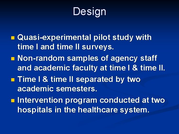 Design Quasi-experimental pilot study with time I and time II surveys. n Non-random samples