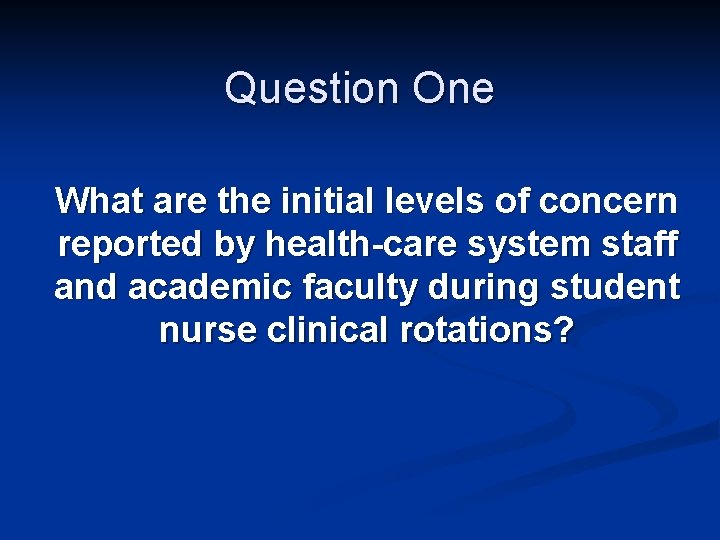 Question One What are the initial levels of concern reported by health-care system staff