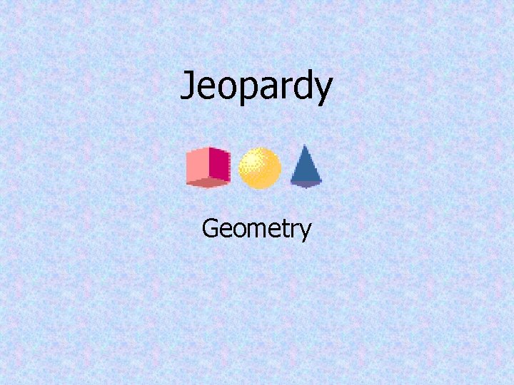 Jeopardy Geometry 