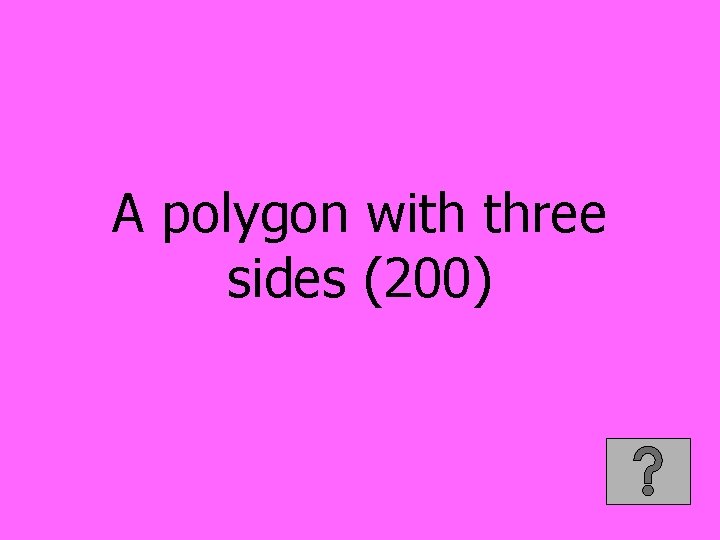 A polygon with three sides (200) 