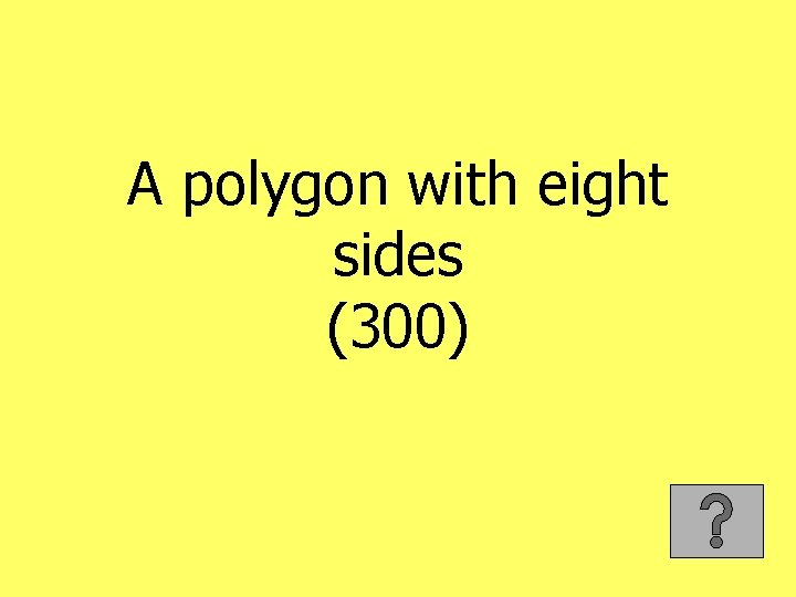 A polygon with eight sides (300) 