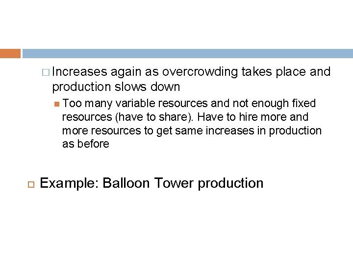 � Increases again as overcrowding takes place and production slows down Too many variable