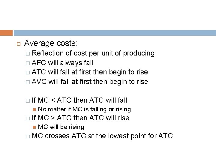  Average costs: � Reflection of cost per unit of producing � AFC will