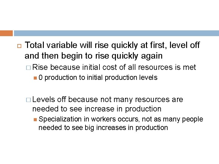  Total variable will rise quickly at first, level off and then begin to