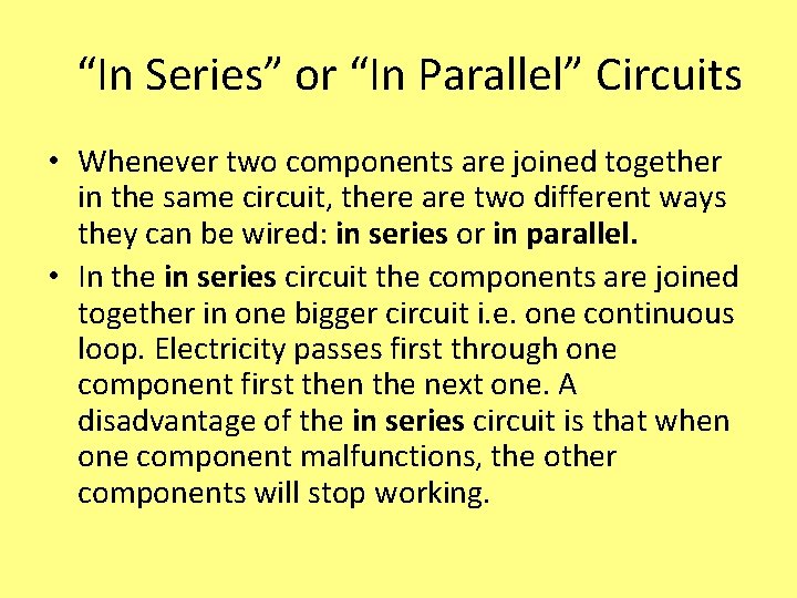 “In Series” or “In Parallel” Circuits • Whenever two components are joined together in