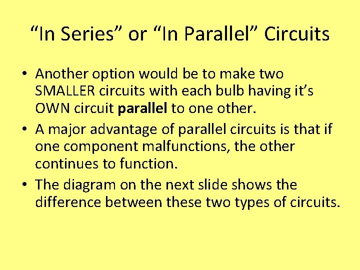 “In Series” or “In Parallel” Circuits • Another option would be to make two
