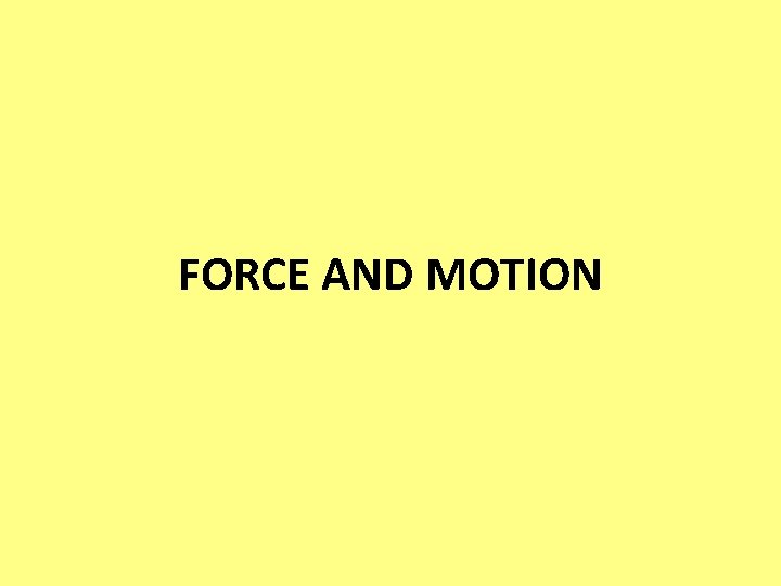 FORCE AND MOTION 