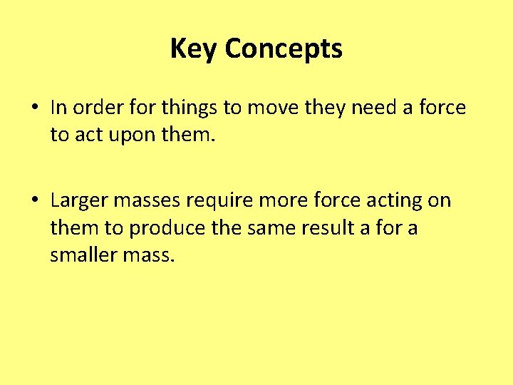 Key Concepts • In order for things to move they need a force to