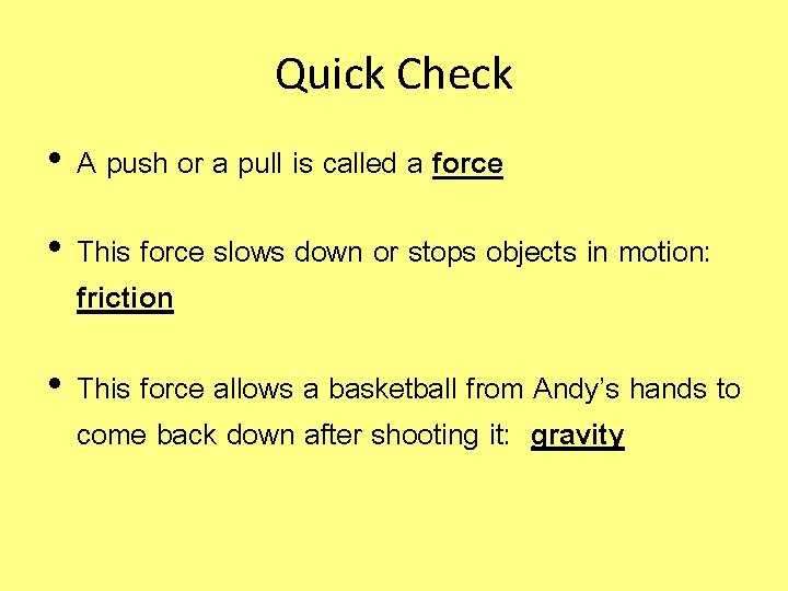 Quick Check • A push or a pull is called a force • This