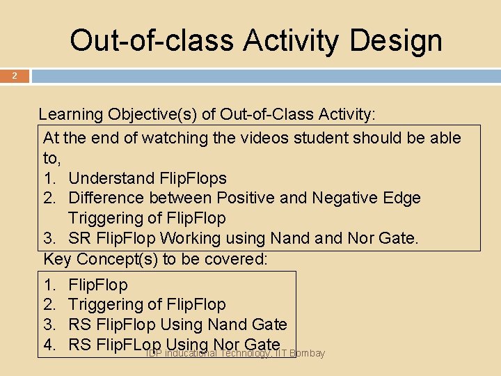 Out-of-class Activity Design 2 Learning Objective(s) of Out-of-Class Activity: At the end of watching