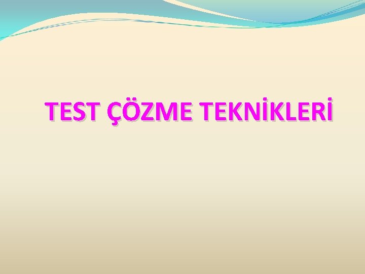 TEST ÇÖZME TEKNİKLERİ 