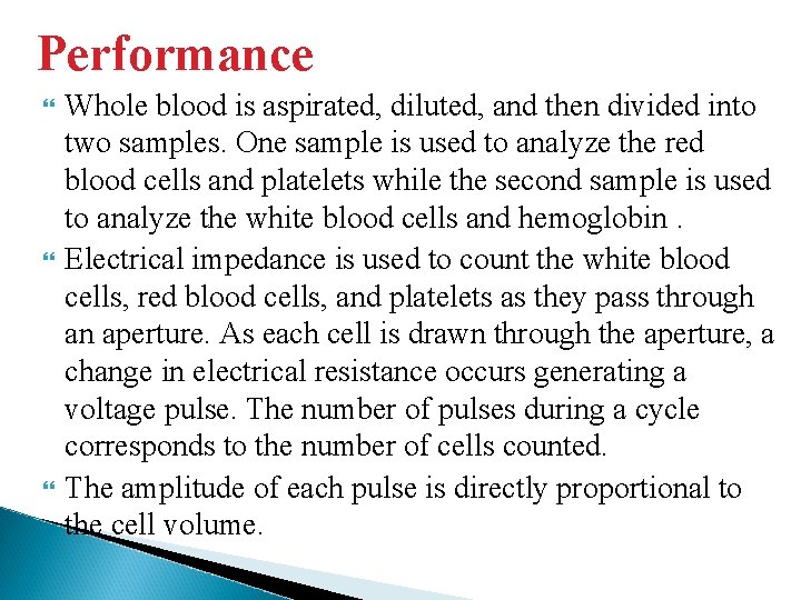 Performance Whole blood is aspirated, diluted, and then divided into two samples. One sample