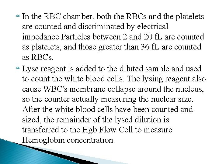  In the RBC chamber, both the RBCs and the platelets are counted and