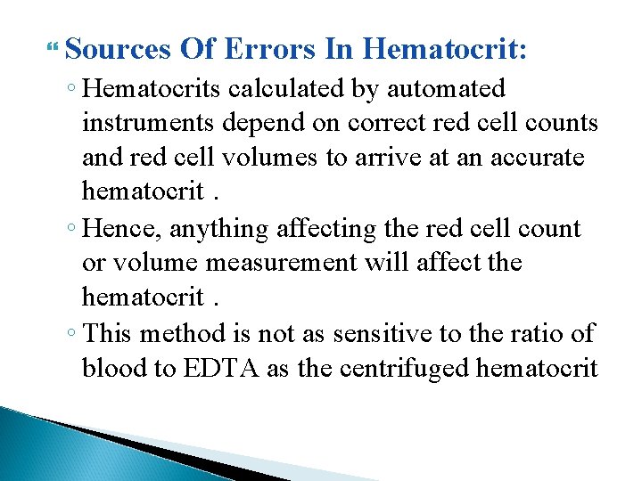  Sources Of Errors In Hematocrit: ◦ Hematocrits calculated by automated instruments depend on