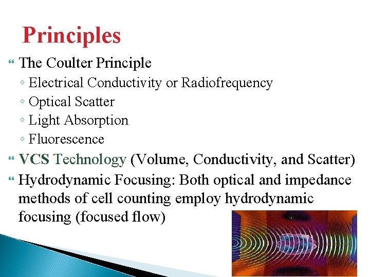 Principles The Coulter Principle ◦ Electrical Conductivity or Radiofrequency ◦ Optical Scatter ◦ Light