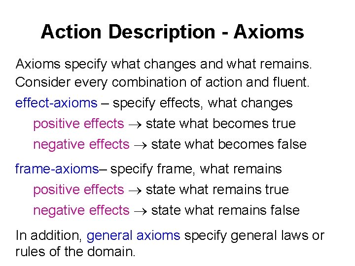 Action Description - Axioms specify what changes and what remains. Consider every combination of