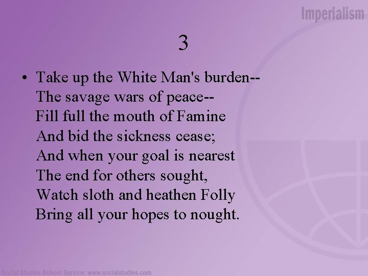 3 • Take up the White Man's burden-The savage wars of peace-Fill full the