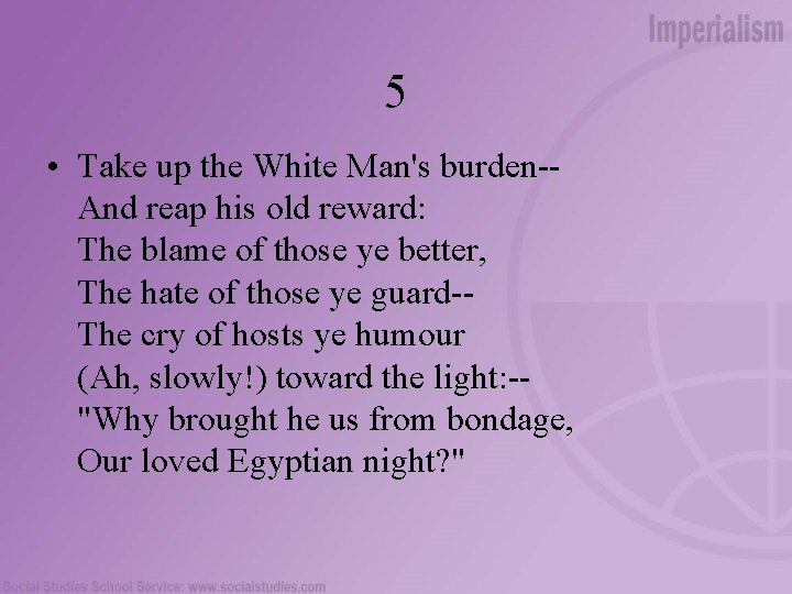 5 • Take up the White Man's burden-And reap his old reward: The blame