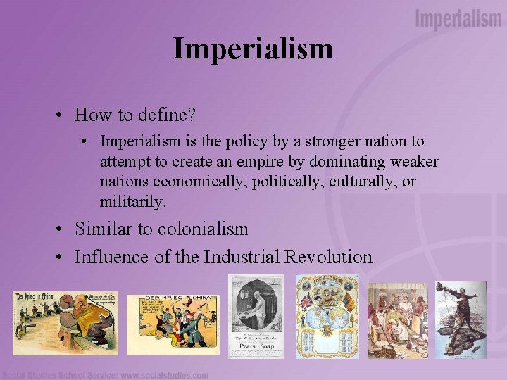 Imperialism • How to define? • Imperialism is the policy by a stronger nation