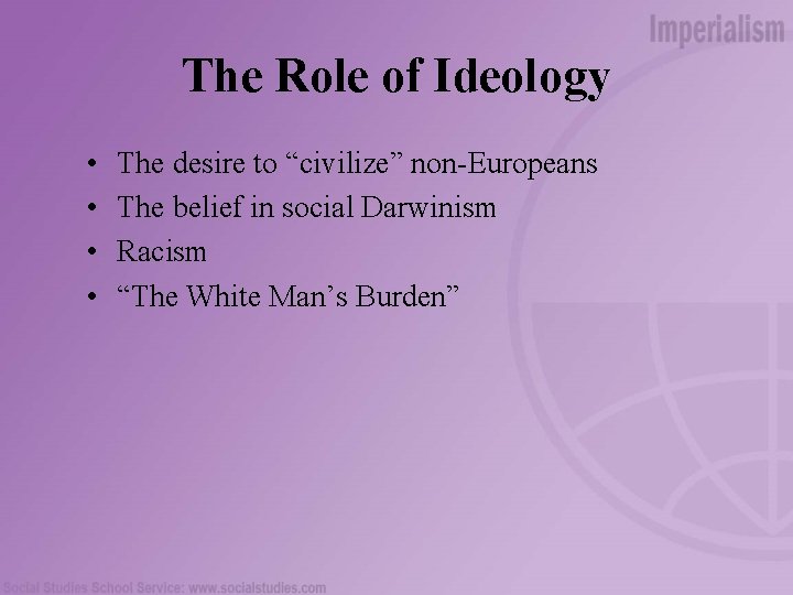 The Role of Ideology • • The desire to “civilize” non-Europeans The belief in