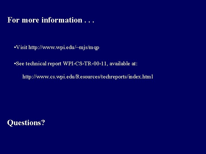 For more information. . . • Visit http: //www. wpi. edu/~mjs/mqp • See technical