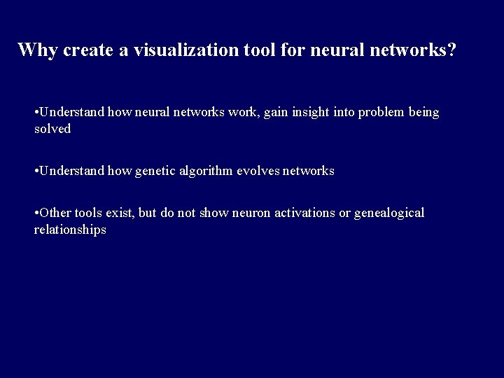 Why create a visualization tool for neural networks? • Understand how neural networks work,