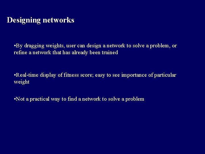 Designing networks • By dragging weights, user can design a network to solve a