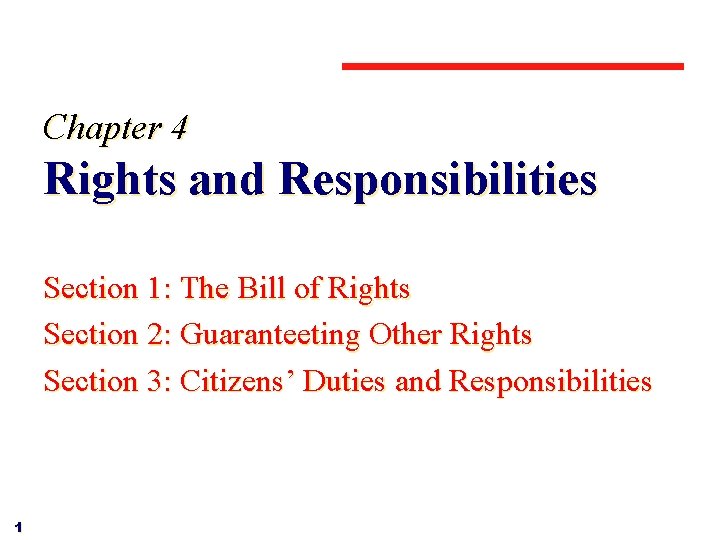 Chapter 4 Rights and Responsibilities Section 1: The Bill of Rights Section 2: Guaranteeting