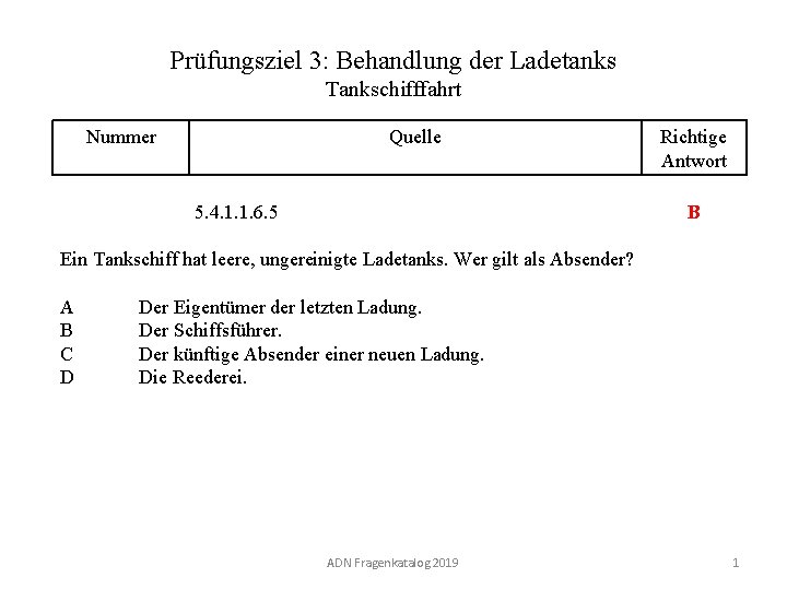 Prüfungsziel 3: Behandlung der Ladetanks Tankschifffahrt Nummer 130 03. 0 -01 Quelle 5. 4.