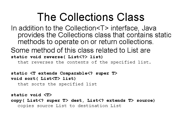 The Collections Class In addition to the Collection<T> interface, Java provides the Collections class