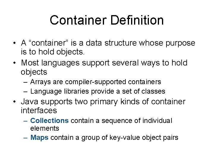 Container Definition • A “container” is a data structure whose purpose is to hold