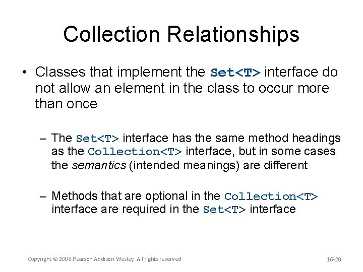 Collection Relationships • Classes that implement the Set<T> interface do not allow an element