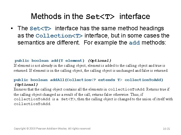 Methods in the Set<T> interface • The Set<T> interface has the same method headings