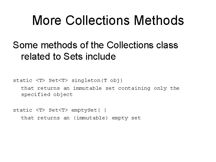 More Collections Methods Some methods of the Collections class related to Sets include static