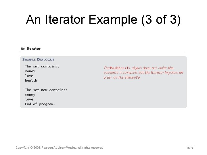 An Iterator Example (3 of 3) Copyright © 2008 Pearson Addison-Wesley. All rights reserved
