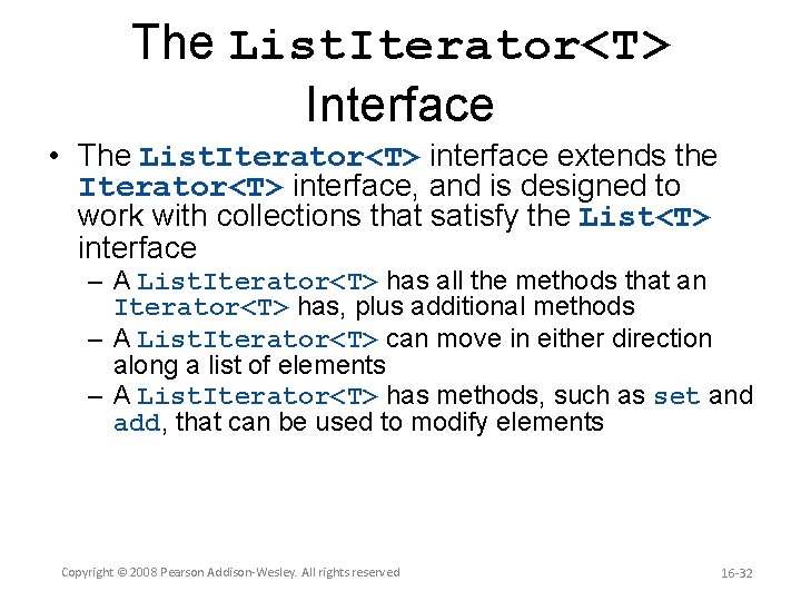 The List. Iterator<T> Interface • The List. Iterator<T> interface extends the Iterator<T> interface, and