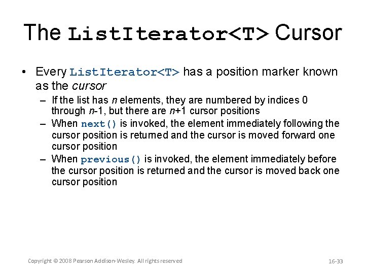 The List. Iterator<T> Cursor • Every List. Iterator<T> has a position marker known as